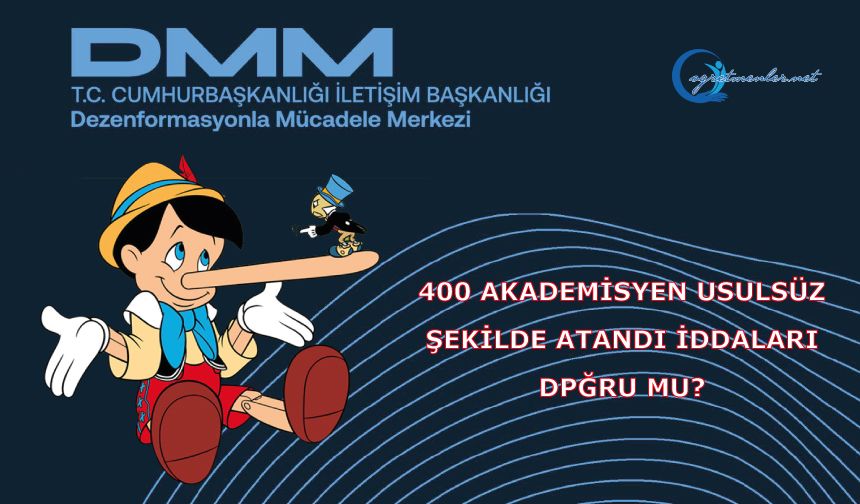 400 akademisyenin usulsüz şekilde atandığı” yönündeki haberler doğru mu?
