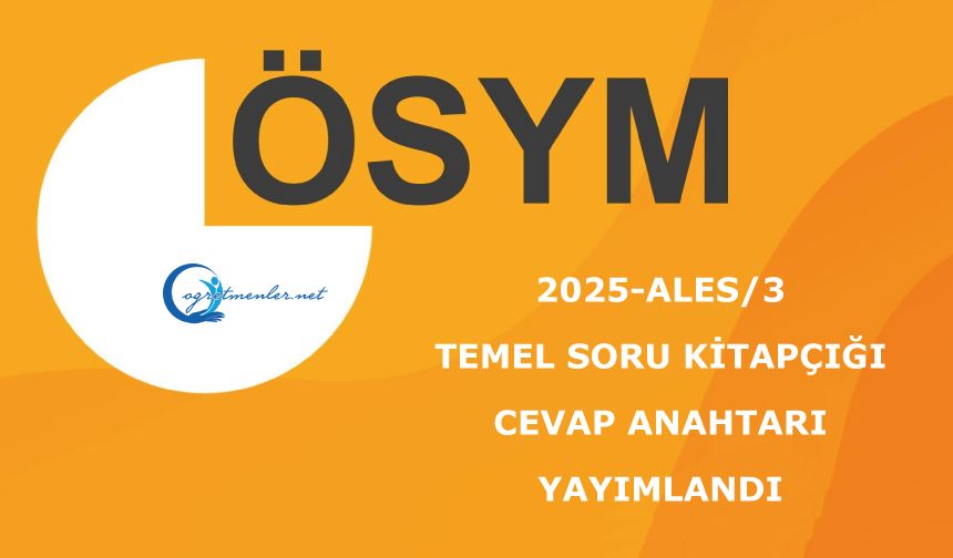 2025-ALES/3: Temel Soru Kitapçığı ve Cevap Anahtarı Yayımlandı