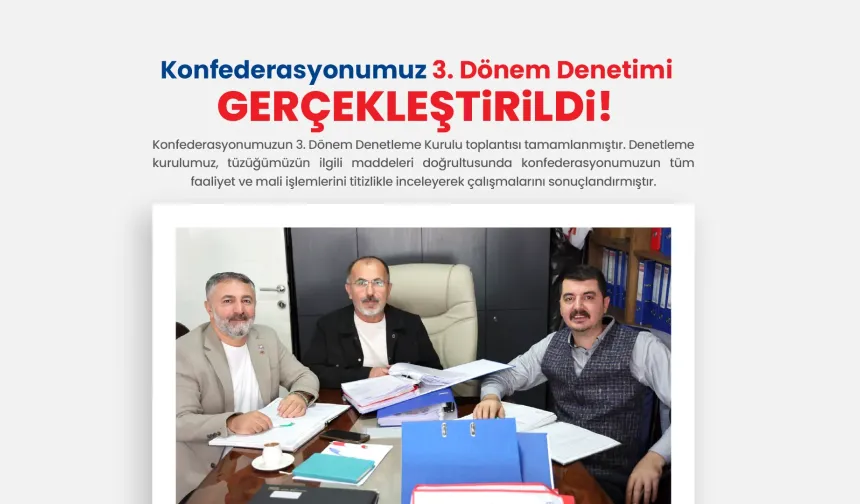 Konfederasyonumuzun 3. Dönem Denetleme Kurulu Gerçekleştirildi