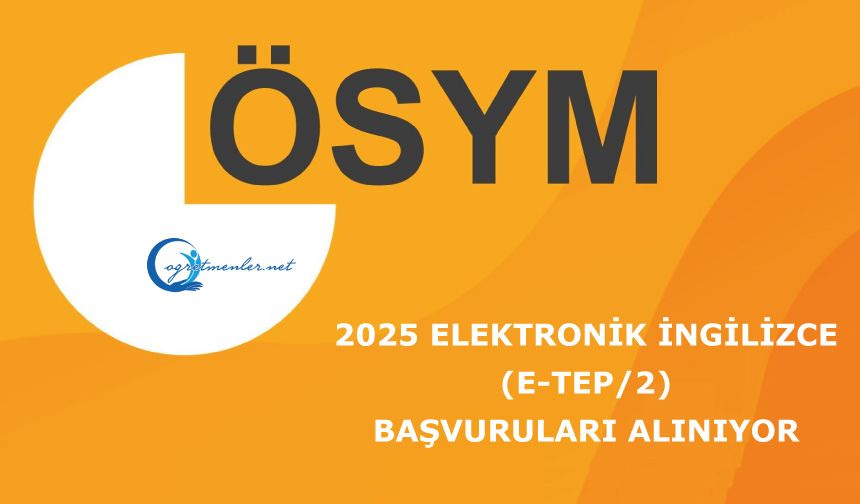 2025 Elektronik İngilizce Yeterlik Sınavı (e-TEP/2): Başvuruları Alınıyor