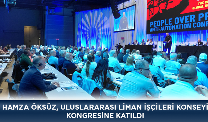 Hamza Öksüz, Uluslararası Liman İşçileri Konseyi Kongresine Katıldı