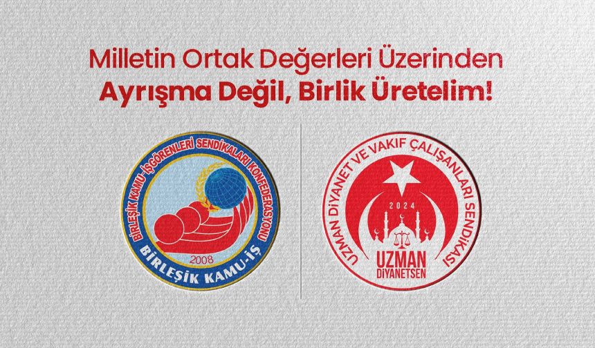 Milletin Ortak Değerleri Üzerinden Ayrışma Değil, Birlik Üretelim