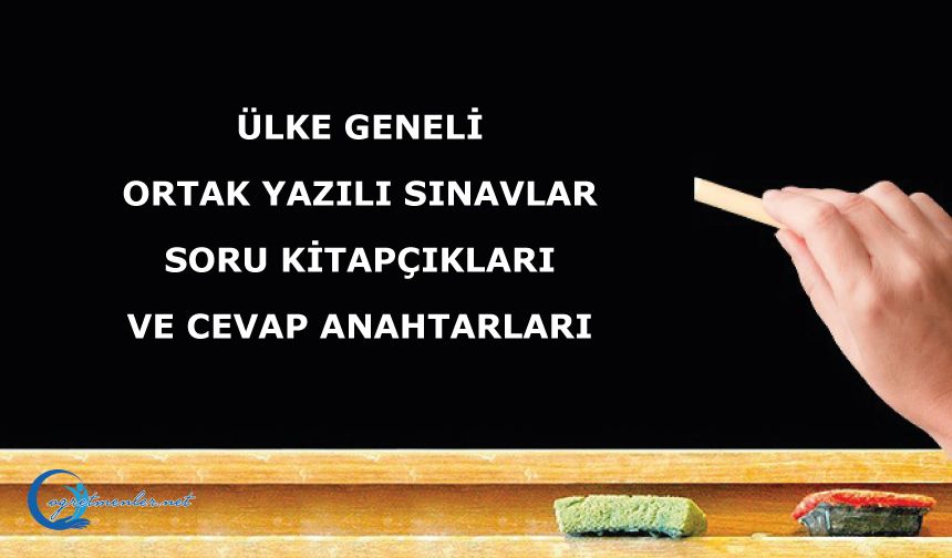 Ülke geneli ortak yazılı sınavlar soru kitapçıkları ve cevap anahtarları