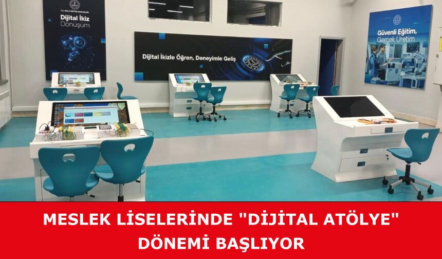 Meslek Liselerinde "Dijital Atölye" Dönemi Başlıyor