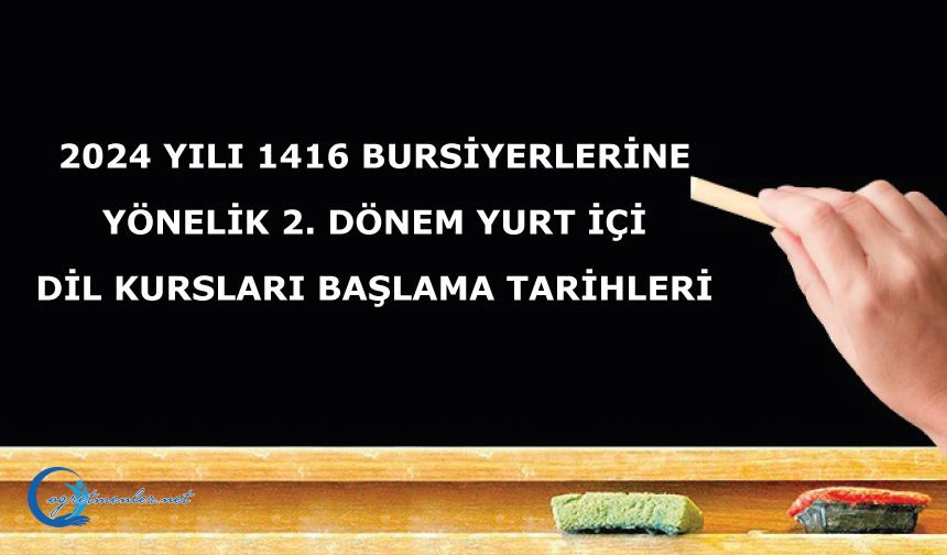 2024 Yılı 1416 Bursiyerlerine Yönelik 2. Dönem Yurt İçi Dil Kursları Başlama Tarihleri
