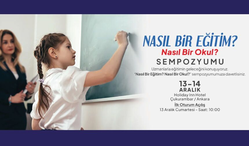 “Nasıl Bir Eğitim? Nasıl Bir Okul?” Sempozyumu – 13-14 Aralık’ta Ankara’da!