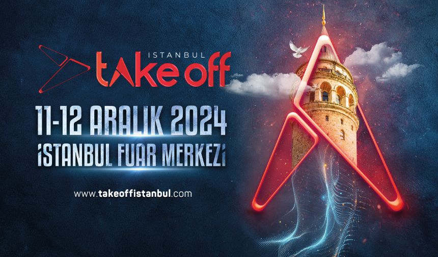 Take Off İstanbul 2025 Başladı!