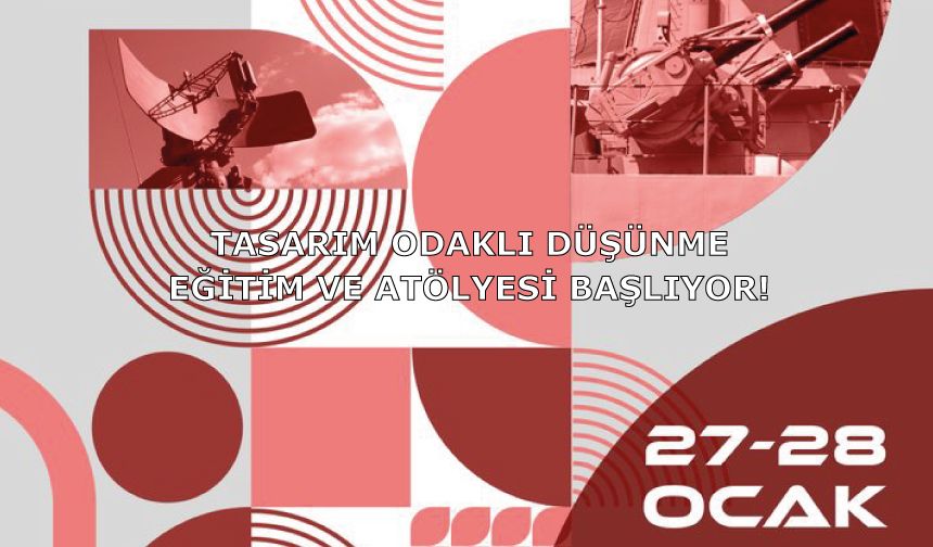 Tasarım Odaklı Düşünme Eğitim ve Atölyesi Başlıyor!