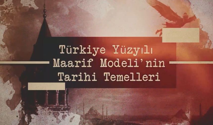 Türkiye Yüzyılı Maarif Modeli'nin Tarihsel Temelleri