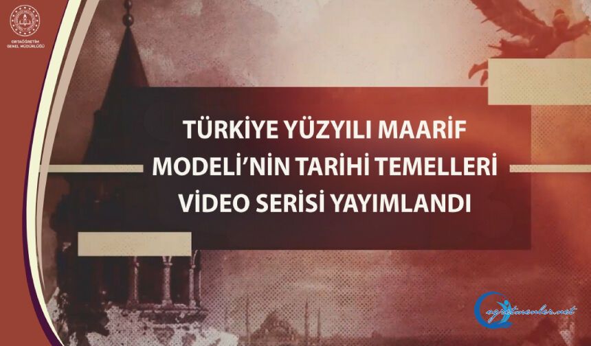 Türkiye Yüzyılı Maarif Modeli'nin Tarihi Temelleri Video Serisi Yayımlandı
