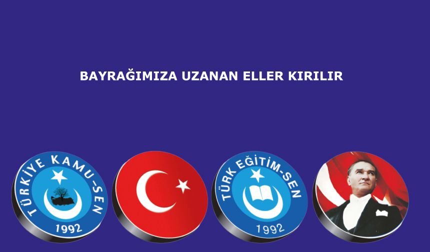 Bayrağımıza Uzanan Eller Kırılır