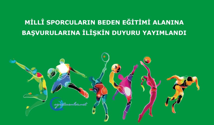 Millî Sporcuların Beden Eğitimi Alanına Başvurularına İlişkin Duyuru Yayımlandı