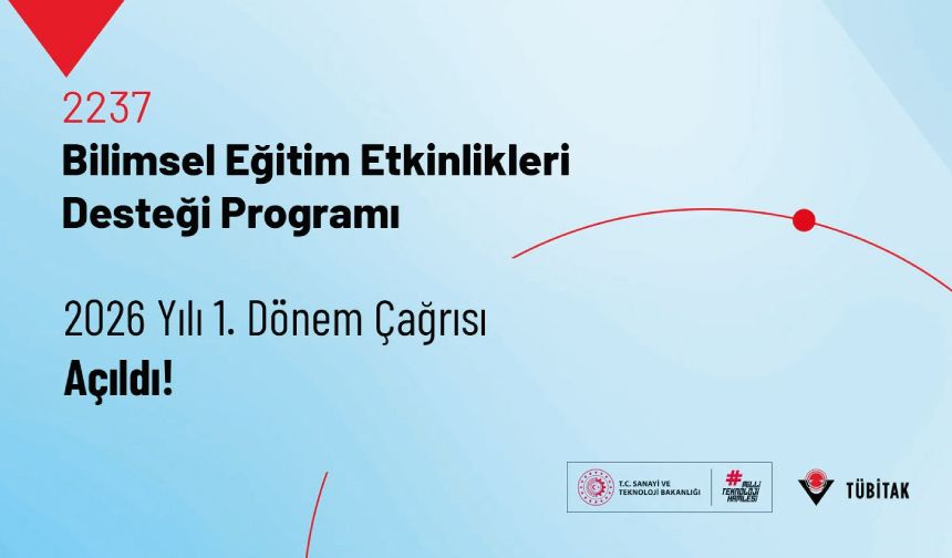 2237-A Bilimsel Eğitim Etkinlikleri Desteği Programı 2026 Yılı 1. Dönem Çağrısı Açıldı