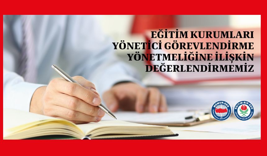 Eğitim Kurumları Yönetici Görevlendirme Yönetmeliğine İlişkin Değerlendirmemiz