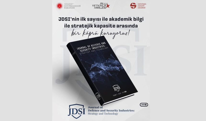Journal of Defence and Security Industries: Strategy and Technology (JDSI), ilk sayısı