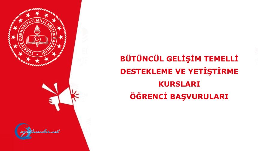 Bütüncül Gelişim Temelli Destekleme ve Yetiştirme Kursları Öğrenci Başvuruları