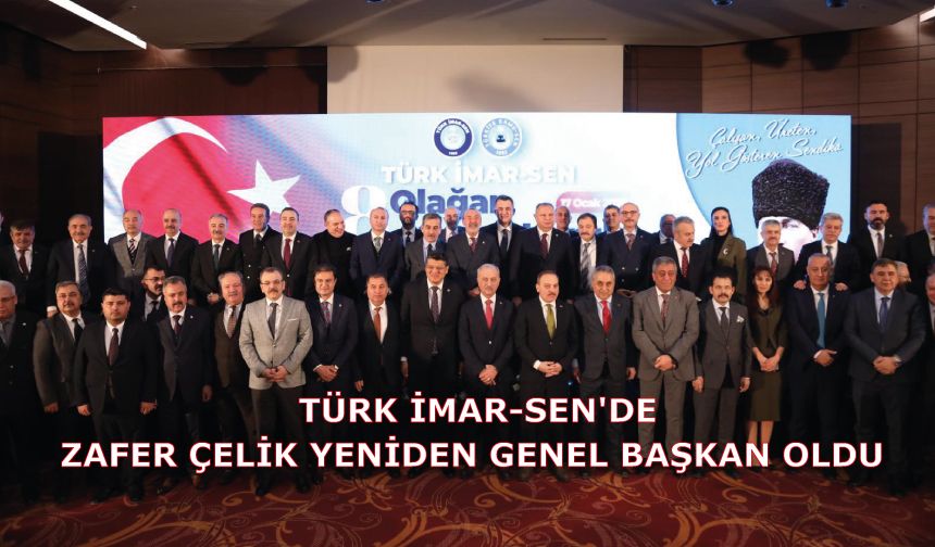 Türk İmar-Sen'de  Zafer Çelik Yeniden Genel Başkan Oldu