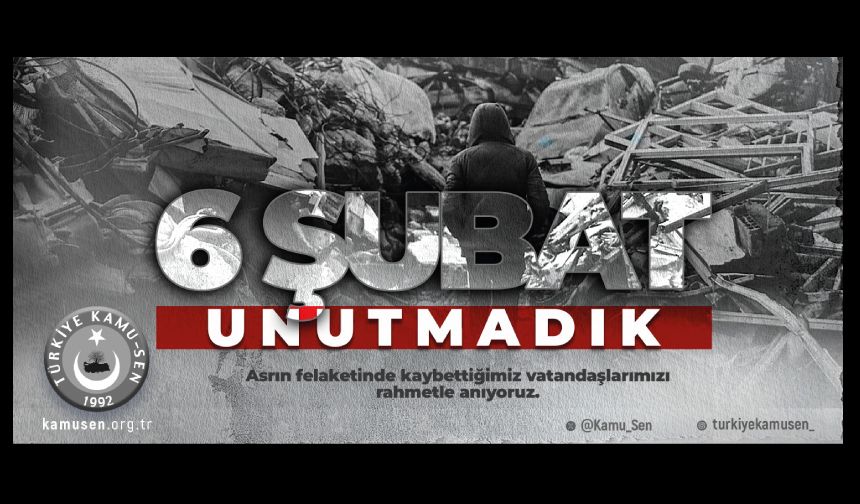 6 Şubat Depremlerinin Acısı Hâlâ Yüreğimizde