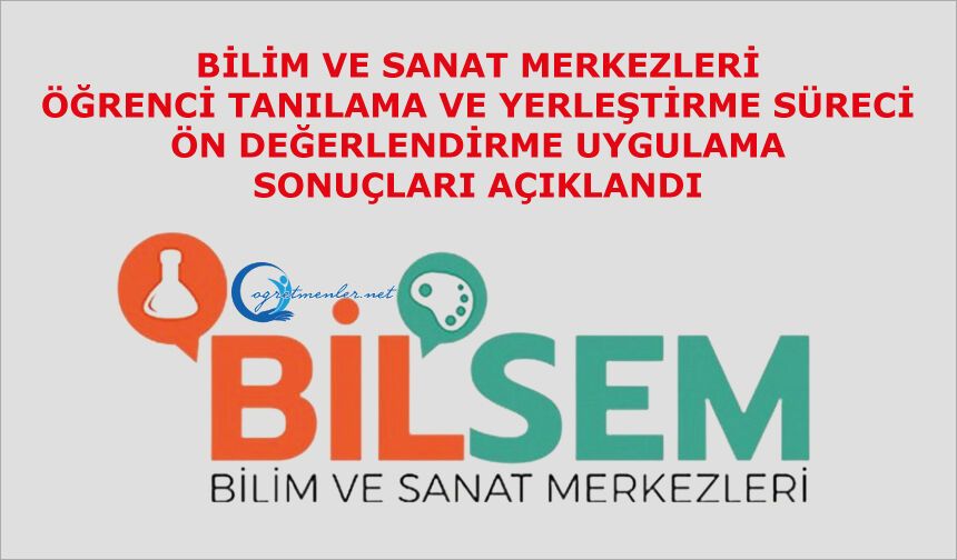 Bilim Ve Sanat Merkezleri Öğrenci Tanılama Ve Yerleştirme Süreci Ön Değerlendirme Uygulama Sonuçları Açıklandı