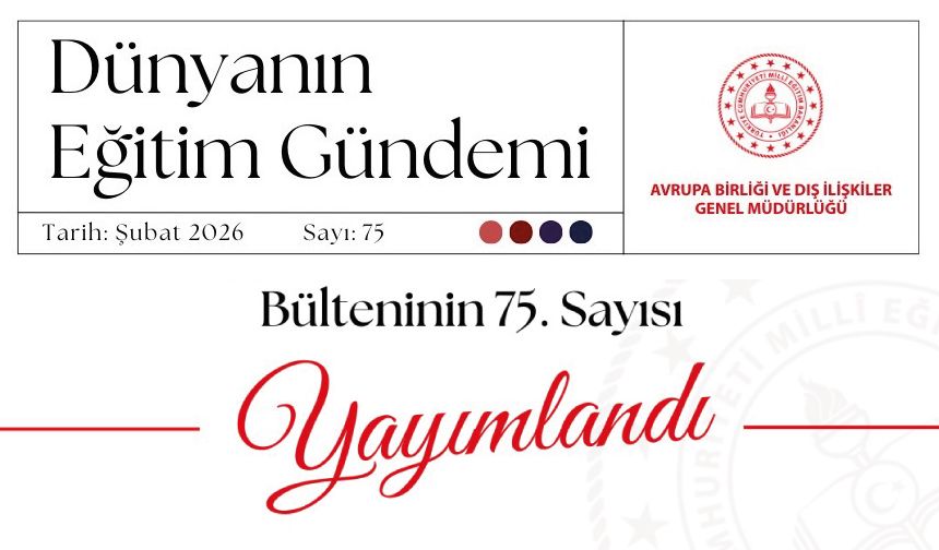“Dünyanın Eğitim Gündemi” e-bülteninin 75. sayısı
