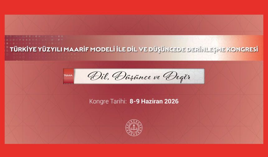 Türkiye Yüzyılı Maarif Modeli’yle Dil Ve Düşüncede Derinleşme Kongresi Düzenlenecek