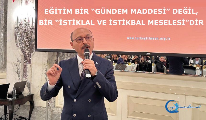 Eğitim bir “gündem maddesi” değil, bir “istiklal ve istikbal meselesi"dir