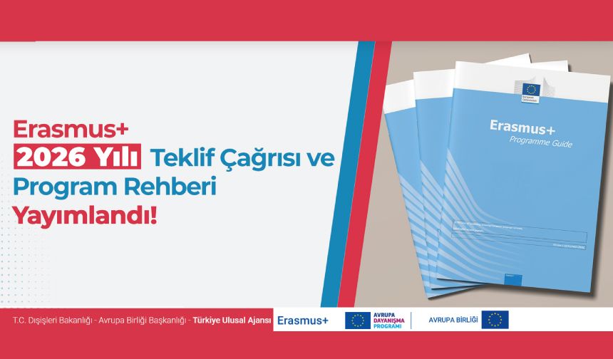 2026 Yılı Erasmus Teklif Çağrısı ve Program Rehberi Yayımlandı