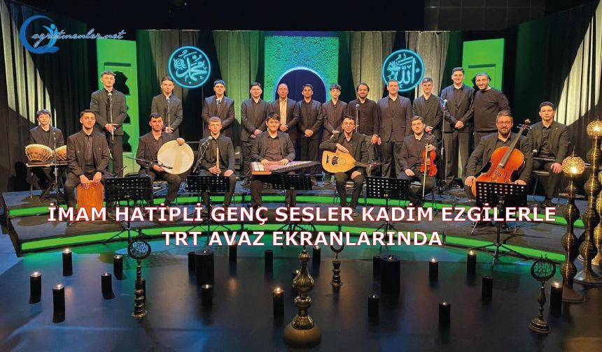 İmam Hatipli Genç Sesler Kadim Ezgilerle TRT Avaz Ekranlarında