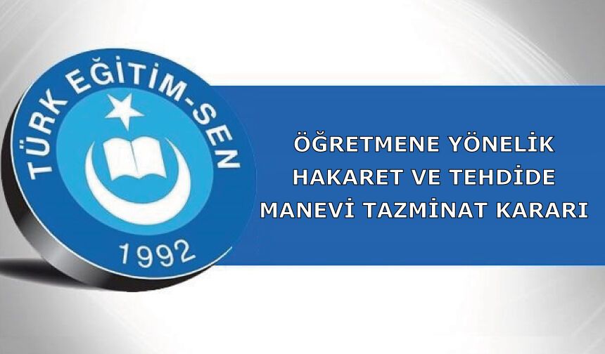 Öğretmene Yönelik Hakaret Ve Tehdide Manevi Tazminat Kararı