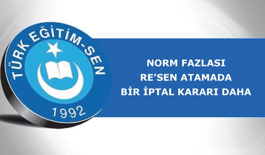 Norm Fazlası Re’sen Atamada Bir İptal Kararı Daha