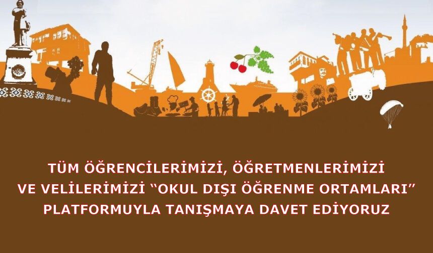 “Okul Dışı Öğrenme Ortamları” platformuyla tanışmaya davet ediyoruz.
