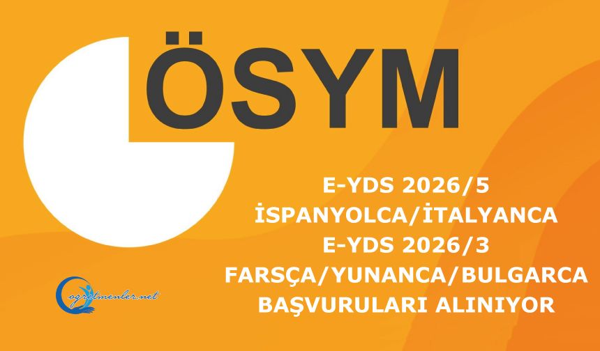 e-YDS 2026/5  İspanyolca/İtalyanca ile e-YDS 2026/3 Farsça/Yunanca/Bulgarca Başvuruları Alınıyor