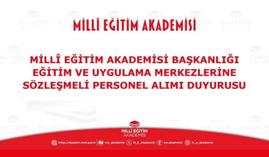 Millî Eğitim Akademisi Başkanlığı Eğitim Ve Uygulama Merkezlerine Sözleşmeli Personel Alımı Duyurusu