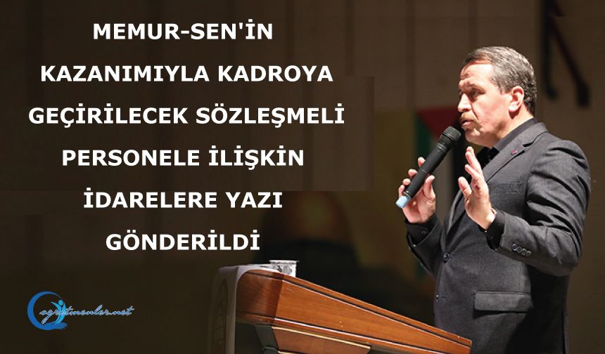 Memur-Sen'in Kazanımıyla Kadroya Geçirilecek Sözleşmeli Personele İlişkin İdarelere Yazı Gönderildi