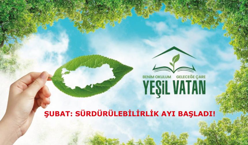 Yeşil Vatan - Benim Okulum Geleceğe Çare Şubat: Sürdürülebilirlik Ayı Başladı!