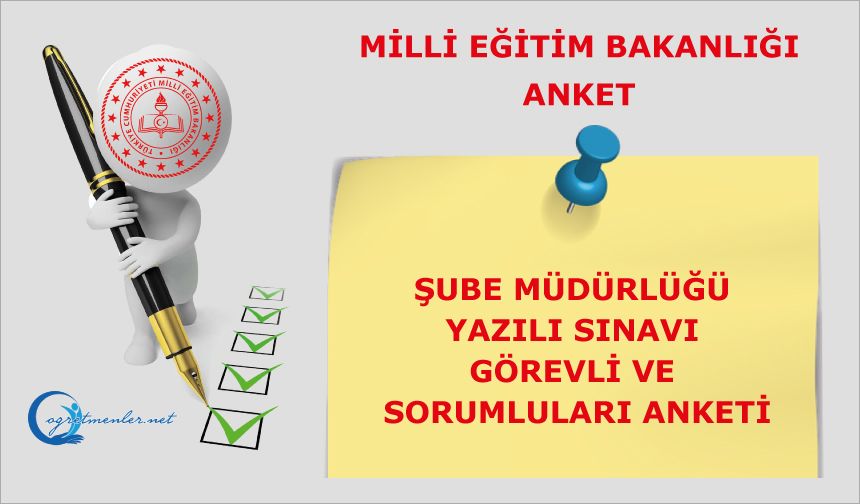 Şube Müdürlüğü Yazılı Sınavı Görevliler ve Sorumlular Anketi