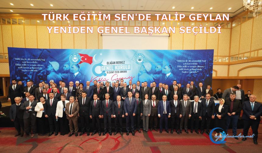Türk Eğitim-Sen'de Talip Geylan yeniden genel başkan seçildi