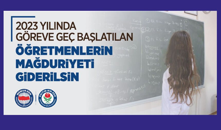 2023 Yılında Göreve Geç Başlatılan Öğretmenlerin Mağduriyeti Giderilsin