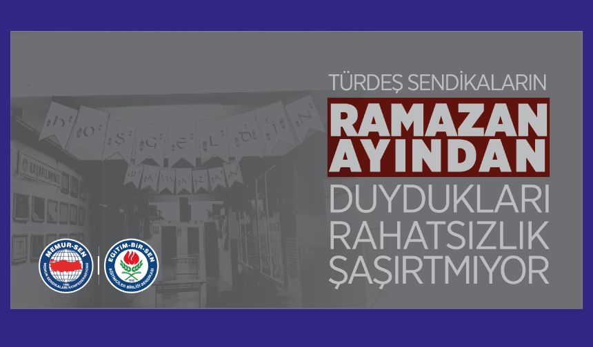 Türdeş Sendikaların Ramazan Ayından Duydukları Rahatsızlık Şaşırtmıyor