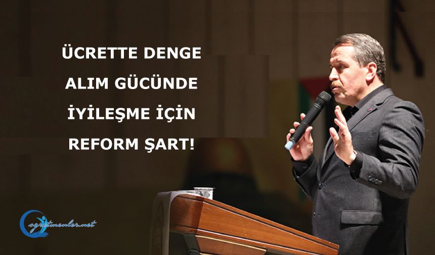 Ücrette Denge, Alım Gücünde İyileşme İçin Reform Şart!