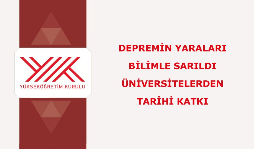 Depremin yaraları bilimle sarıldı: Üniversitelerden tarihi katkı