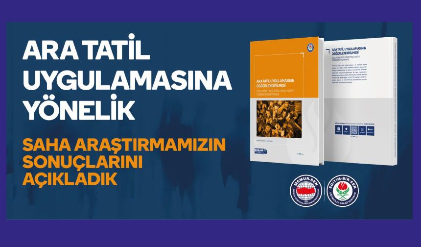 Öğretmenlerin yüzde 87,3'ü, yöneticilerin yüzde 69,4'ü, velilerin yüzde 63,8'ü ara tatil kaldırılmasın diyor