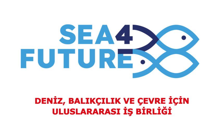 Deniz, balıkçılık ve çevre için uluslararası iş birliği: “SEA4FUTURE”