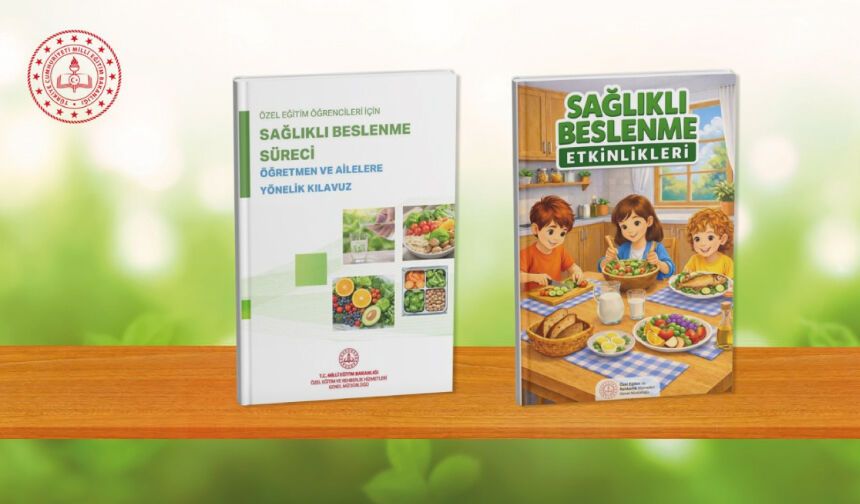 Özel eğitim öğrencileri sağlıklı beslenme kılavuzu ve etkinlik kitabı hazırlandı