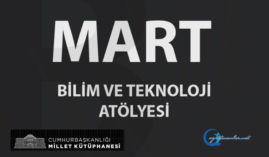 Bilim ve Teknoloji Atölyeleri Mart Ayı Etkinlik Takvimi