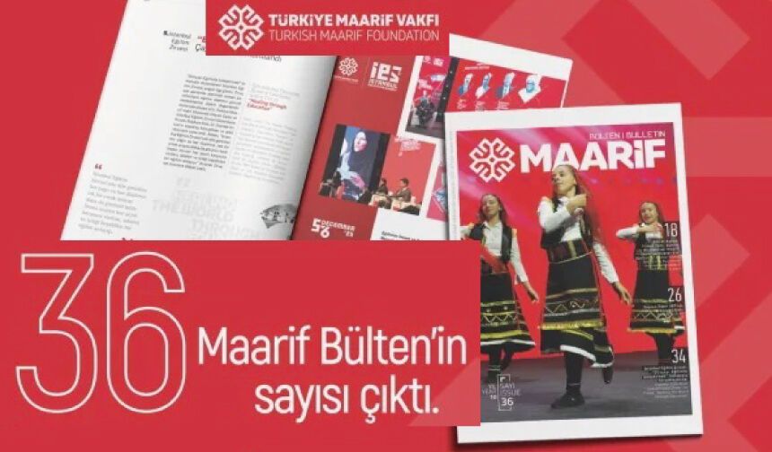 Maarif Bülten'in 36. sayısı okurlarla buluştu.