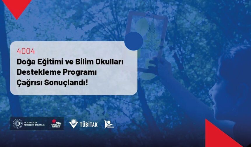 4004–Doğa Eğitimi ve Bilim Okulları Destekleme Programı Çağrısı Sonuçlandı