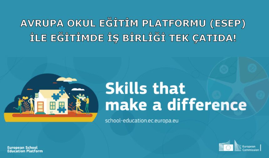 Avrupa Okul Eğitim Platformu (ESEP) – Dünyayı değiştiren beceriler