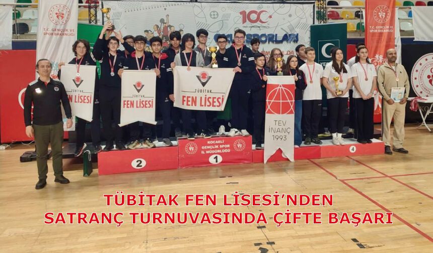 TÜBİTAK Fen Lisesi’nden Satranç Turnuvasında Çifte Başarı