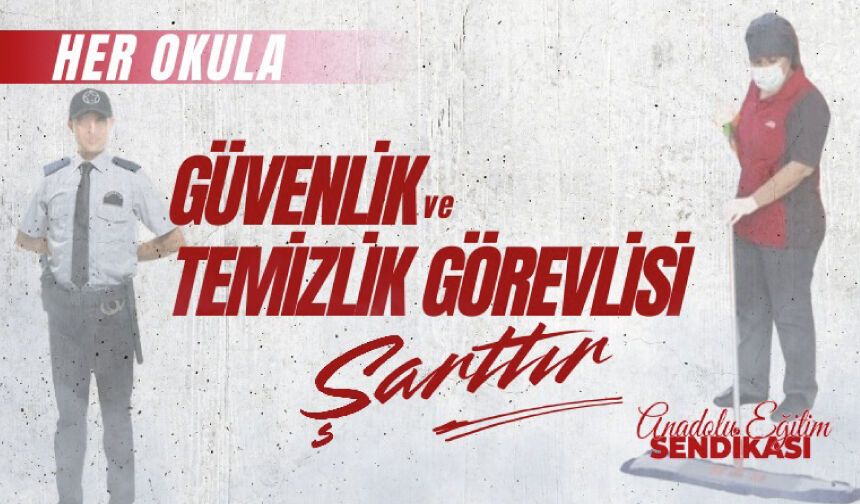 Her Okula Güvenlik Ve Temizlik Görevlisi Şarttır!